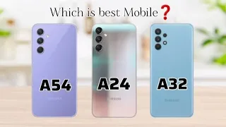 Samsung A54 Vs Samsung A24 Vs Samsung A32 full comparison which is best mobile A32 vs A24 vs A54