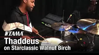 Thaddeus plays the TAMA new Starclassic Walnut/Birch