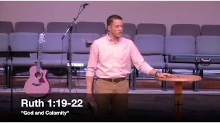 "God and Calamity" - Ruth 1:19-22 (6.29.16) - Pastor Jordan Rogers