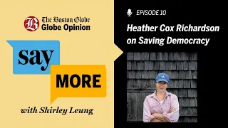 Heather Cox Richardson on Saving Democracy | Say More with Shirley Leung