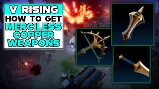 V RISING How To Get MERCILESS COPPER WEAPONS