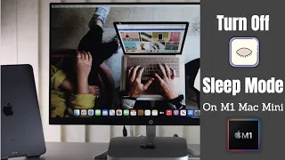 Turn Off Sleep Mode on M1 Mac Mini (MacOS Big Sur)