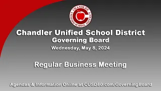 May 8, 2024, Chandler USD Governing Board Study Session and Regular Business Meeting