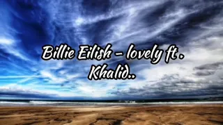 Billie Eilish - lovely ft. Khalid..