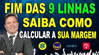 VEJA COMO CALCULAR A SUA MARGEM ❗ FIM DAS 9 LINHAS, MUDOU TUDO NOS CONSIGNADOS.