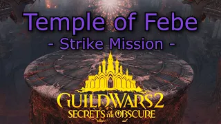 Temple of Febe Gameplay | Secrets of the Obscure Strike Mission | Guild Wars 2