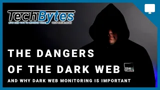 What is the Dark Web? And why is Dark Web Monitoring important? | TechBytes