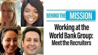 Behind the Mission: Meet the Recruiters of the World Bank Group - Tips on Navigating Careers
