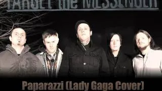 Target the Messenger - Paparazzi (Lady Gaga Cover)