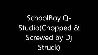 Schoolboy Q-Studio (Chopped & Screwed by Drizzie)