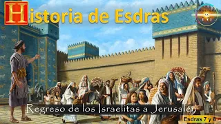 35.25.  Regreso de los Israelitas a Jerusalén Esdras 7y8)