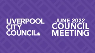 Liverpool City Council Meeting 29 June 2022