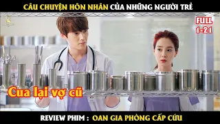 [Review Phim] OAN GIA PHÒNG CẤP CỨU - Câu chuyện hôn nhân của những người trẻ