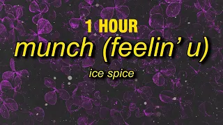 [1 HOUR] Ice Spice - Munch (Feelin' U) Lyrics | you thought i was feeling you