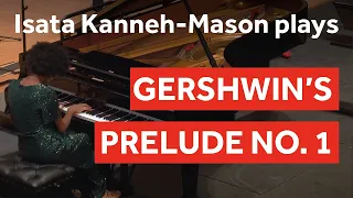 Gershwin's Prelude No. 1 played as an encore by Isata Kanneh-Mason