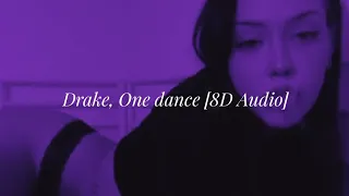 Drake, one dance // baby i like your style [8D Audio🎧] (Original + Slowed + Speed Up)