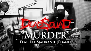 Deadsquad - Murder (feat. Eet Sjahranie of Edane)