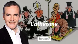 Au cœur de l'Histoire: L’athéïsme (Franck Ferrand)