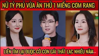 Nữ tỷ phú vừa ăn thử 1 miếng cơm rang, liền tìm lại được cô con gái thất lạc nhiều năm