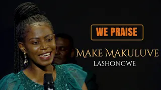 We Praise - Make Makuluve (laShongwe)