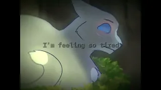 I'm Feeling so Tired.. [Warrior Cats BlueStar Edit]