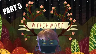 Wytchwood [Part 5 - Twitch Archive]