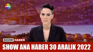 Show Ana Haber 30 Aralık 2022