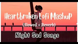 Broken 💔 [SLOWED+REVERB]Lofi Mashup | Sad Slowed Songs😭Lofi Songs Broken #lofisongs #slowedandreverb