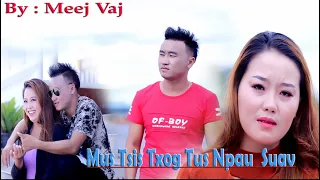 Meej Vaj_Nkauj Tawm Tshiab "😭💔Mus Tsis Txog  Tus Npau Suav💔😭" [Official MV] 2021