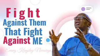 Fight Against Them That Fight Against Me - Evangelist Kingsley Nwaorgu