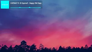 CAFDALY Ft. DJ Spyroof - Happy Old Days