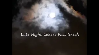 Late Night Lakers Fast Break!