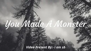 You Made A Monster || Music Video 2020 || i am sb ||