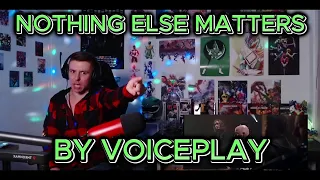 THE VIDEO THAT BROKE ME!! Blind reaction to VoicePlay - Nothing Else Matters