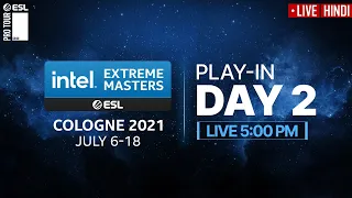 [Hindi] IEM Cologne 2021 | Play-in Day 2 | Intel Extreme Masters 2021 - India Hub