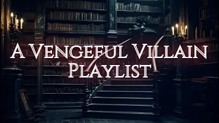 𝙏𝙝𝙚𝙧𝙚 𝙒𝙞𝙡𝙡 𝘽𝙚 𝘽𝙡𝙤𝙤𝙙 // A Vengeful Villain Playlist //