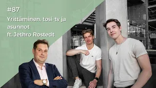 #87 Yrittäminen, tosi-tv ja asunnot ft. Jethro Rostedt