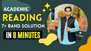 ACADEMIC READING 7+ BAND SOLUTION IN 8 MINUTES BY ASAD YAQUB