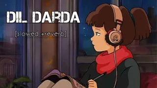 dil darda [slowed+reverb] roshan prince/dil drda slow version @IndianSlowedAndReverb