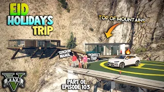 69 - EID HOLIDAYS TRIP | HOTEL STAY IN HILLS | EP #103 Part 01 | GTA 5 Mods - HXB | Urdu