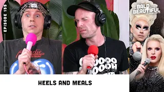 Heels and Meals with Trixie and Katya | The Bald and the Beautiful Podcast with Trixie and Katya