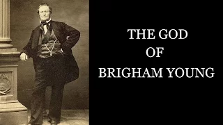 THE GOD OF BRIGHAM YOUNG