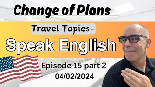 Travel English "Change of Plans" _ Learn Native English Livestream (part2)