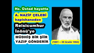 Üstad hayatta, talebesi Nazif Çelebi hapishaneden İnönü’ye müdhiş bir şiir gönderir Teyp Tahir oku..