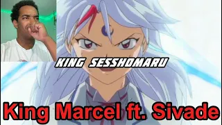 KING MARCEL - "King Sesshomaru" (Feat. @Sivade) Reaction