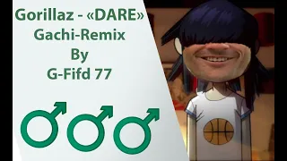 Gorillaz - DARE | Gachi Remix (♂Right Version♂)