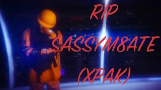 RIP - SassyM8ate | (XPAK)