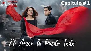 El Amor lo Puede Todo - Capítulo 1 | Esta IMPRESIONANTE HISTORIA da comienzo