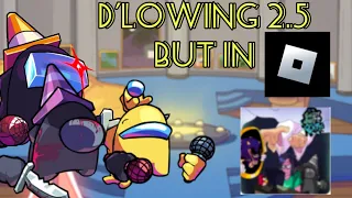 D'lowing 2.5 But In Roblox! - Friday Night Partying - Roblox