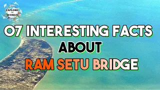 07 Interesting Facts about Ram Setu Bridge | Explore the world